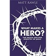 What Makes a Hero? by Rawle, Matt, 9781501847929