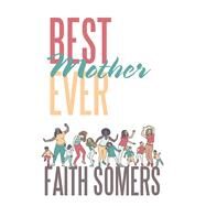 Best Mother Ever by Somers, Faith, 9781796047929
