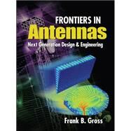 Frontiers in Antennas: Next Generation Design & Engineering by Gross, Frank, 9780071637930