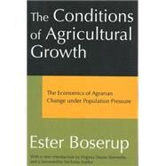 The Conditions of Agricultural Growth: The Economics of Agrarian Change Under Population Pressure by Boserup,Ester, 9780202307930