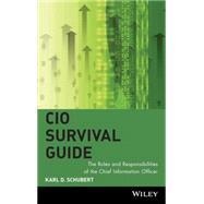 CIO Survival Guide The Roles and Responsibilities of the Chief Information Officer by Schubert, Karl D., 9780471457930