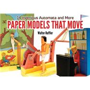 Paper Models That Move 14 Ingenious Automata, and More by Ruffler, Walter, 9780486477930