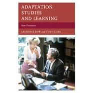 Adaptation Studies and Learning New Frontiers by Raw, Laurence; Gurr, Tony, 9780810887930