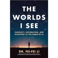 The Worlds I See by Fei-Fei Li, 9781250897930