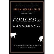 Fooled by Randomness The Hidden Role of Chance in Life and in the Markets by TALEB, NASSIM NICHOLAS, 9781400067930