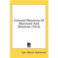 Colonial Mansions of Maryland and Delaware by Hammond, John Martin, 9781436567930