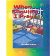 When Should I Pray? by Pharr, Nancy Elizabeth; Rose, Heidi, 9781512797930