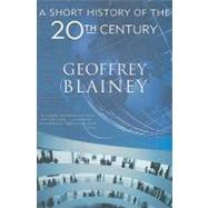 A Short History of the Twentieth Century by Blainey, Geoffrey, 9781566637930