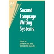 Second Language Writing Systems by Cook, Vivian; Bassetti, Benedetta, 9781853597930