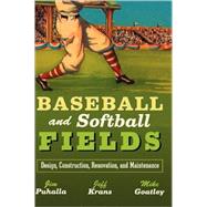 Baseball and Softball Fields Design, Construction, Renovation, and Maintenance by Puhalla, James C.; Krans, Jeffrey V.; Goatley, J. Michael, 9780471447931