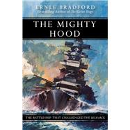 The Mighty Hood The Battleship that Challenged the Bismarck by Bradford, Ernle, 9781497637931