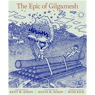 The Epic of Gilgamesh by Dixon, Kent H.; Dixon, Kevin H.; Kick, Russ, 9781609807931