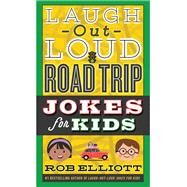 Laugh-out-loud Road Trip Jokes for Kids by Elliott, Rob, 9780062497932