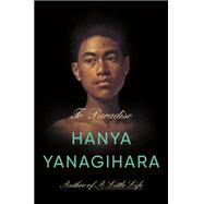 To Paradise A Novel by Yanagihara, Hanya, 9780385547932
