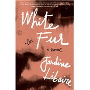 White Fur A Novel by Libaire, Jardine, 9780451497932