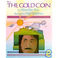 The Gold Coin by Ada, Alma Flor; Waldman, Neil; Randall, Bernice, 9780689717932