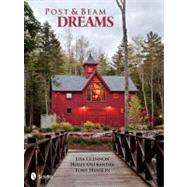 Post and Beam Dreams by Glennon, Lisa; Ostrander, Holly; Hanslin, Tony, 9780764337932