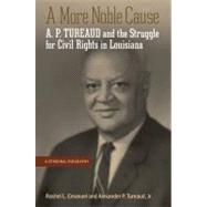 A More Noble Cause by Emanuel, Rachel L.; Tureaud, Alexander P., Jr., 9780807137932
