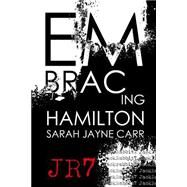 Embracing Hamilton by Carr, Sarah Jayne, 9781522987932