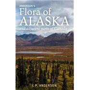 Anderson's Flora of Alaska and Adjacent Parts of Canada by Anderson, Jacob Peter; Pohl, Richard W., 9781523287932