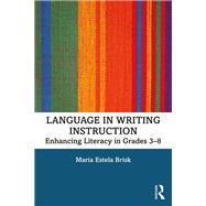 Language in Writing Instruction: Enhancing Literacy in Grades 3-8 by Brisk; Maria Estela, 9780367027933