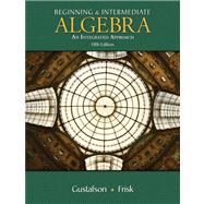 Beginning and Intermediate Algebra An Integrated Approach (with CengageNOW 2-Semester and Personal Tutor Printed Access Card) by Gustafson, R. David; Frisk, Peter D., 9780495117933