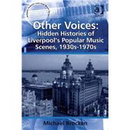 Other Voices: Hidden Histories of Liverpool's Popular Music Scenes, 1930s-1970s by Brocken,Michael, 9780754667933