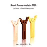 Hispanic Entrepreneurs in the 2000s by Davila, Alberto; Mora, Marie T., 9780804777933