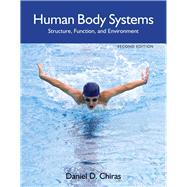 Human Body Systems Structure, Function, and Environment by Chiras, Daniel D., 9781449647933