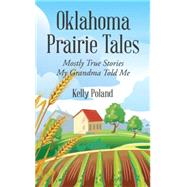 Oklahoma Prairie Tales by Poland, Kelly, 9781514437933