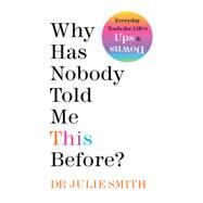 Why Has Nobody Told Me This Before? by Dr. Julie Smith, 9780063227934