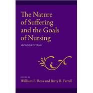 The Nature of Suffering and the Goals of Nursing by Rosa, William E.; Ferrell, Betty R.; Coyle, Nessa, 9780197667934