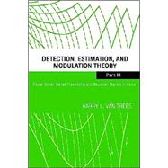 Detection, Estimation, and Modulation Theory, Part III Radar-Sonar Signal Processing and Gaussian Signals in Noise by Van Trees, Harry L., 9780471107934