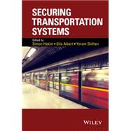 Securing Transportation Systems by Hakim, Simon; Albert, Gila; Shiftan, Yoram, 9781118977934