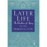Later Life: The Realities of Aging by Cox,Harold, 9781138467934