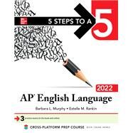 5 Steps to a 5: AP English Language 2022 by Murphy, Barbara; Rankin, Estelle, 9781264267934