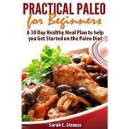 Practical Paleo for Beginners by Strauss, Sarah C., 9781503087934