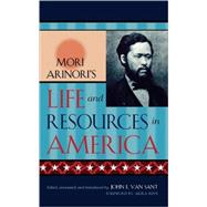 Mori Arinori's Life and Resources in America by Arinori, Mori; Sant, Van John E.; Iriye, Akira, 9780739107935