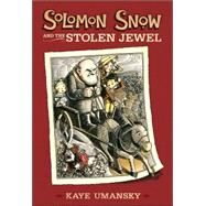 Solomon Snow and the Stolen Jewel by Umansky, Kaye; Nash, Scott, 9780763627935
