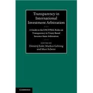 Transparency in International Investment Arbitration by Euler, Dimitrij; Gehring, Markus; Scherer, Maxi; Wong, Meagan; Hadgett, Rebecca, 9781107077935