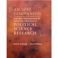 An Spss Companion for the Third Edition of the Fundamentals of Political Science Research by Kellstedt, Paul M.; Whitten, Guy D., 9781108447935