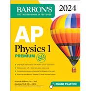 AP Physics 1 Premium, 2024: 4 Practice Tests + Comprehensive Review + Online Practice by Rideout, Kenneth; Wolf, Jonathan, 9781506287935