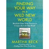 Finding Your Way in a Wild New World by Beck, Martha; Henderson, Heather, 9781611747935