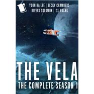 The Vela: The Complete Season 1 by Yoon Ha Lee; Becky Chambers; Rivers Solomon; SL Huang, 9781682107935