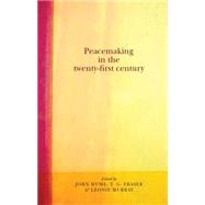 Peacemaking in the Twenty-First Century by John, Hume; T.G., Fraser; Leonie, Murray, 9780719087936