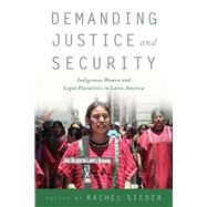 Demanding Justice and Security by Sieder, Rachel, 9780813587936