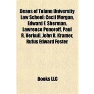 Deans of Tulane University Law School : Cecil Morgan, Edward F. Sherman, Lawrence Ponoroff, Paul R. Verkuil, John R. Kramer, Rufus Edward Foster by , 9781157017936