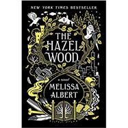 The Hazel Wood by Albert, Melissa, 9781250147936