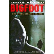 Bigfoot And Other Strange Beasts by Shone, Rob; Spender, Nik, 9781404207936