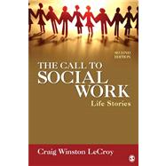 The Call to Social Work; Life Stories by Craig Winston LeCroy, 9781412987936